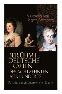 Alexander Von Ungern-Sternberg, Alexander von Ungern-Sternberg - Berühmte deutsche Frauen des achtzehnten Jahrhunderts - Porträts der einflussreichsten Damen, Häftad
