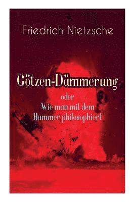 Gtzen-Dmmerung oder Wie man mit dem Hammer philosophiert 1