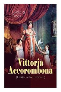 bokomslag Vittoria Accorombona (Historischer Roman)