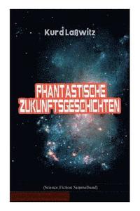 bokomslag Phantastische Zukunftsgeschichten (Science-Fiction Sammelband)