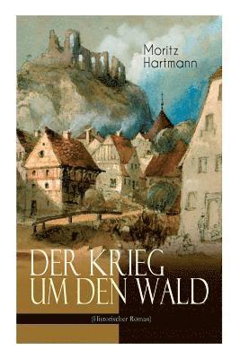 Krieg um den Wald (Historischer Roman)