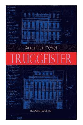 Truggeister (Ein Wirtschaftskrimi)