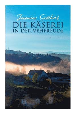 Jeremias Gotthelf - Die Käserei in der Vehfreude, Häftad