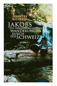 bokomslag Jakobs des Handwerksgesellen Wanderungen durch die Schweiz
