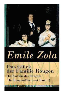 Emile Zola - Das Glück Der Familie Rougon (La Fortune Des Rougon: Die Rougon-Macquart Band 1), Häftad