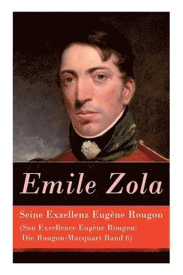 Emile Zola - Seine Exzellenz Eugène Rougon (Son Excellence Eugène Rougon: Die Rougon-Macquart Band 6), Häftad
