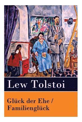 Lew Tolstoi, Claire Von Glumer, Claire von Glümer, Claire Von Glumer - Glück der Ehe / Familienglück, Häftad