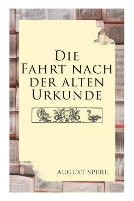 August Sperl - Fahrt nach der alten Urkunde, Häftad