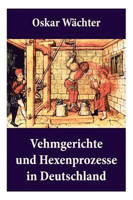 bokomslag Vehmgerichte und Hexenprozesse in Deutschland