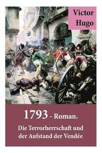 bokomslag 1793 - Roman. Die Terrorherrschaft und der Aufstand der Vendee