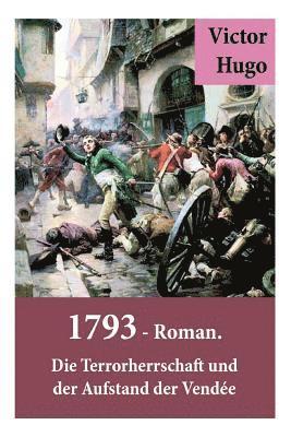 bokomslag 1793 - Roman. Die Terrorherrschaft und der Aufstand der Vendée