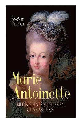 Stefan Zweig - Marie Antoinette. Bildnis eines mittleren Charakters, Häftad