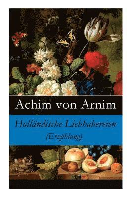 Holl ndische Liebhabereien (Erz hlung) - Vollst ndige Ausgabe 1