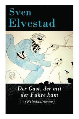 Gast, der mit der Fähre kam (Kriminalroman)