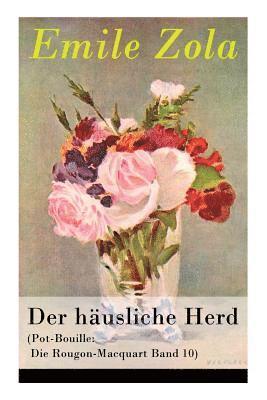 Emile Zola - Der Häusliche Herd (Pot-Bouille: Die Rougon-Macquart Band 10), Häftad