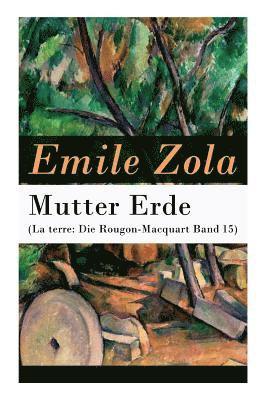 Emile Zola - Mutter Erde (La Terre: Die Rougon-Macquart Band 15), Häftad