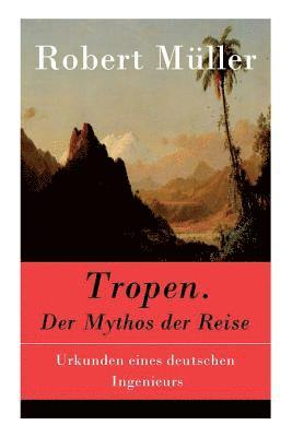 Robert Müller - Tropen. Der Mythos der Reise, Häftad