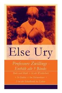bokomslag Professors Zwillinge - Enthält Alle 5 Bände: Bubi Und Mädi + in Der Waldschule + in Italien + Im Sternenhaus + Von Der Schulbank Ins Leben