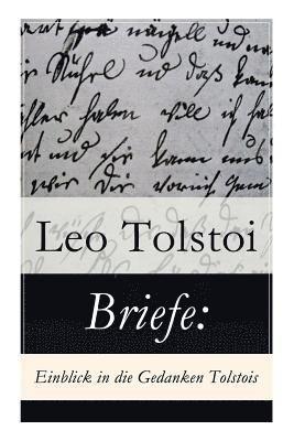 1828-1910 Tolstoy, Leo Nikolayevich - Briefe: Einblick in die Gedanken Tolstois?: Patriotismus oder Frieden? + Brief an die Frau Baronin Rosen + Brief an einen Polen + Brief an die Redakti, Häftad