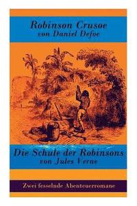 bokomslag Zwei Fesselnde Abenteuerromane: Robinson Crusoe Von Daniel Defoe + Die Schule Der Robinsons Von Jules Verne