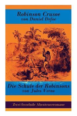 bokomslag Zwei Fesselnde Abenteuerromane: Robinson Crusoe Von Daniel Defoe + Die Schule Der Robinsons Von Jules Verne