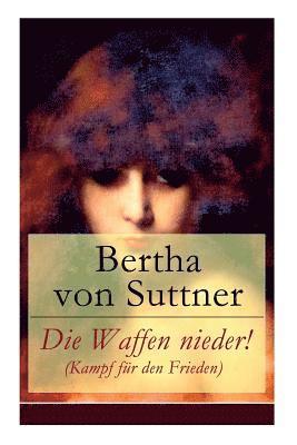 Bertha Von Suttner - Die Waffen Nieder! (Kampf Für Den Frieden), Häftad