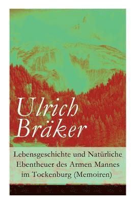 bokomslag Lebensgeschichte und Natrliche Ebentheuer des Armen Mannes im Tockenburg (Memoiren)