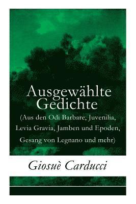 bokomslag Ausgewählte Gedichte (Aus den Odi Barbare, Juvenilia, Levia Gravia, Jamben und Epoden, Gesang von Legnano und mehr)