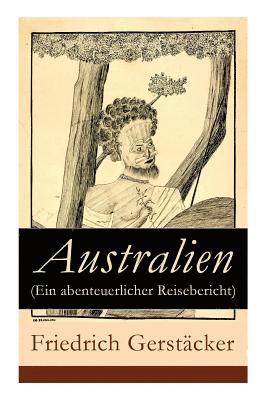 Australien (Ein abenteuerlicher Reisebericht) 1