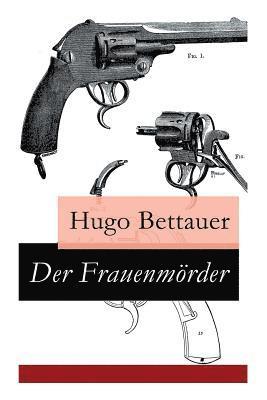 Hugo Bettauer - Frauenmörder, Häftad