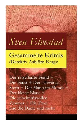 Sven Elvestad - Gesammelte Krimis (Detektiv Asbjörn Krag): Der Rätselhafte Feind + Die Faust + Der Schwarze Stern + Der Mann Im Monde + Der Kleine Blaue + Die Geheimnisvollen Zimmer + Die Zwei Und Die Dame Und Mehr, Häftad
