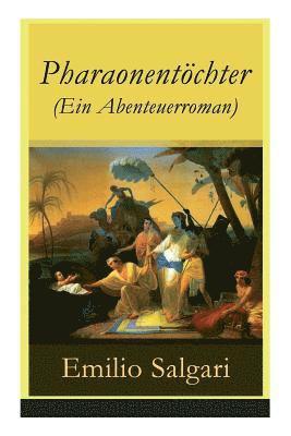 bokomslag Pharaonentchter (Ein Abenteuerroman) - Vollstndige Deutsche Ausgabe