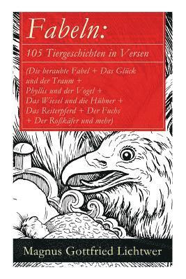 bokomslag Fabeln: 105 Tiergeschichten in Versen (Die Beraubte Fabel + Das Glück Und Der Traum + Phyllis Und Der Vogel + Das Wiesel Und Die Hühner + Das Reiterpferd + Der Fuchs + Der Roßkäfer Und Mehr)