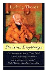 bokomslag Die Besten Erzählungen (Lausbubengeschichten + Tante Frieda: Neue Lausbubengeschichten + Der Münchner Im Himmel + Onkel Peppi Und Andere Geschichten)