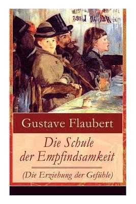 Die Schule der Empfindsamkeit (Die Erziehung der Gefhle) 1