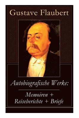 Gustave Flaubert - Autobiografische Werke, Häftad