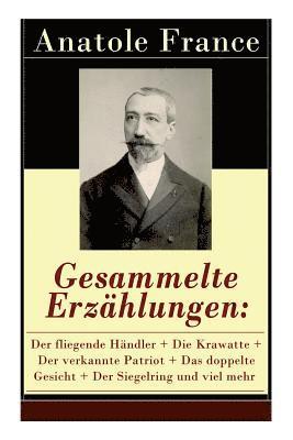 Anatole France, Friedrich Oppeln-Bronikowski - Gesammelte Erzählungen, Häftad