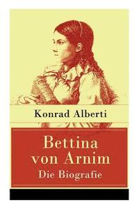 bokomslag Bettina von Arnim - Die Biografie