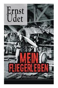 bokomslag Mein Fliegerleben (Memoiren) - Vollstndige Ausgabe Mit Abbildungen