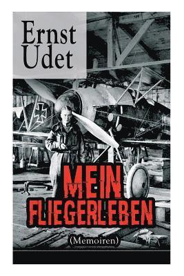 Mein Fliegerleben (Memoiren) - Vollstndige Ausgabe Mit Abbildungen 1