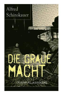 Alfred Schirokauer - Die graue Macht (Krimi-Klassiker), Häftad
