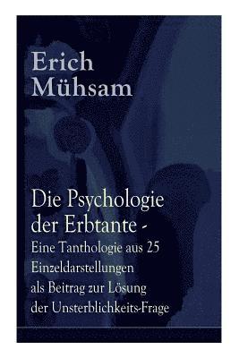 bokomslag Psychologie der Erbtante - Eine Tanthologie aus 25 Einzeldarstellungen als Beitrag zur Lösung der Unsterblichkeits-Frage