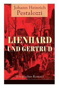 bokomslag Lienhard und Gertrud (Utopischer Roman)