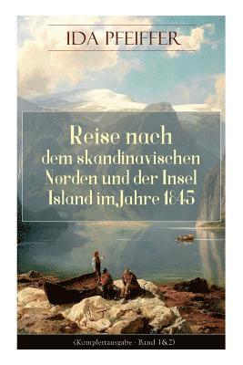 Reise Nach Dem Skandinavischen Norden Und Der Insel Island Im Jahre 1845.