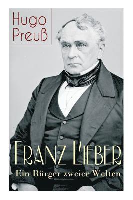 Hugo Preuß - Franz Lieber - Ein Bürger zweier Welten, Häftad