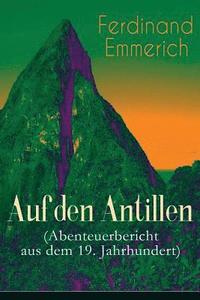bokomslag Auf den Antillen (Abenteuerbericht aus dem 19. Jahrhundert)