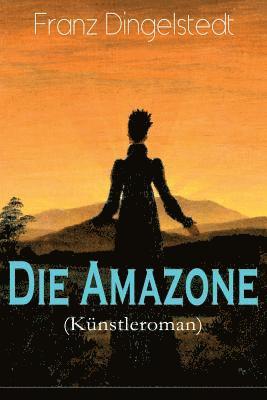 bokomslag Die Amazone (Knstleroman)