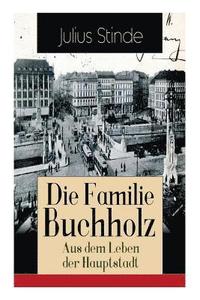 bokomslag Die Familie Buchholz - Aus dem Leben der Hauptstadt