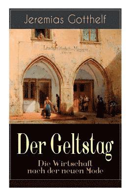 Jeremias Gotthelf - Geltstag - Die Wirtschaft nach der neuen Mode, Häftad