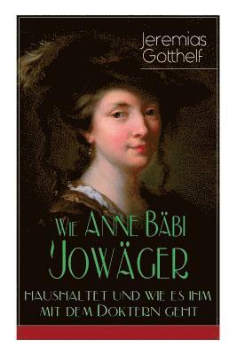 bokomslag Wie Anne Bäbi Jowäger haushaltet und wie es ihm mit dem Doktern geht